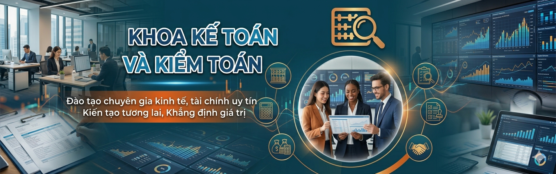 KHOA KẾ TOÁN VÀ KIỂM TOÁN - TRƯỜNG KINH TẾ VÀ KINH DOANH